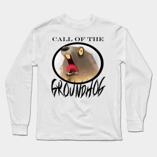 Call of the Groundhog Long Sleeve T-Shirt